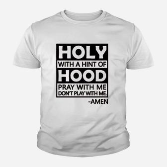 Holy With A Hint Of Hood Pray With Me Youth T-shirt | Crazezy DE