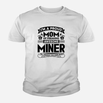 I Am A Proud Mom Of Freaking Awesome Miner Youth T-shirt | Crazezy DE