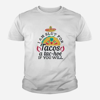 I Am A Slt For Tacos A Tachoe If You Will Youth T-shirt | Crazezy UK