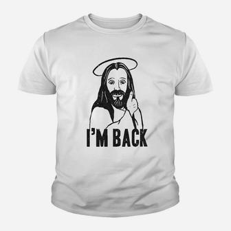 I Am Back Funny Jesus Easter Christian Hilarious Youth T-shirt | Crazezy CA