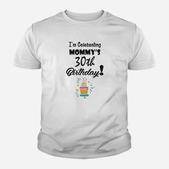 I Am Celebrating My Mommys 30Th Birthday Youth T-shirt | Crazezy AU