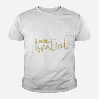 I Am Essential Youth T-shirt | Crazezy