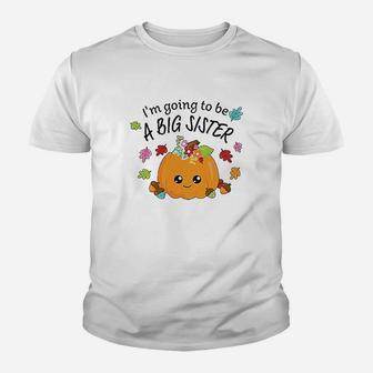 I Am Going To Be A Big Sister Youth T-shirt | Crazezy DE