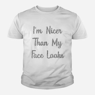 I Am Nicer Than My Face Looks Youth T-shirt | Crazezy