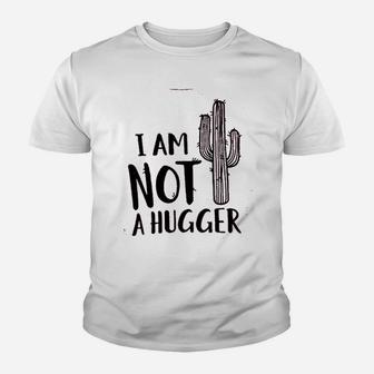 I Am Not A Hugger Cactus Youth T-shirt | Crazezy