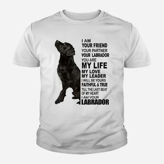 I Am Your Friend Your Partner Your Labrador Dog Animal Gifts Youth T-shirt | Crazezy