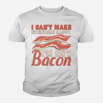 I Can't Make Everyone Happy I'm Not Bacon Funny Youth T-shirt | Crazezy