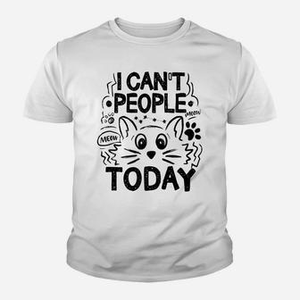 I Can't People Today Funny Introvert Pun Cat Lovers Youth T-shirt | Crazezy