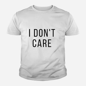 I Dont Care Youth T-shirt | Crazezy