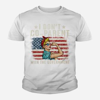 I Don’T Coparent With The Government Sweatshirt Youth T-shirt | Crazezy CA
