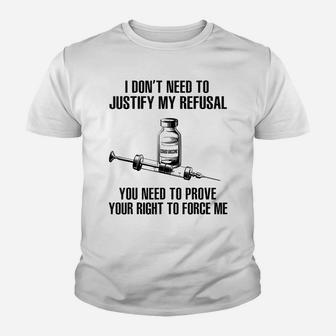 I Don’T Need To Justify My Refusal You Need To Prove Your Youth T-shirt | Crazezy AU