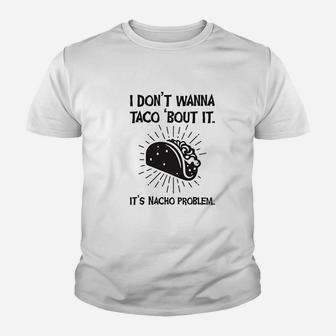 I Dont Wanna Taco Bout It Youth T-shirt | Crazezy UK