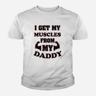 I Get My Muscles From Daddy Workout Gym Dad Fathers Day Youth T-shirt | Crazezy CA