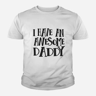 I Have An Awesome Daddy Youth T-shirt | Crazezy