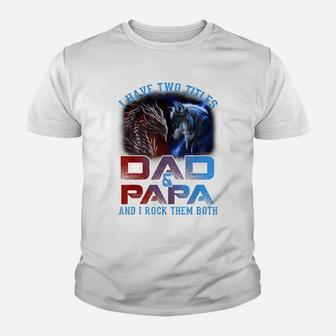 I Have Two Titles Dad And Papa Wolf And Dragon Father's Day Youth T-shirt | Crazezy CA