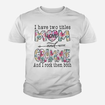 I Have Two Titles Mom And Grammie Cute Flower Gifts Youth T-shirt | Crazezy CA