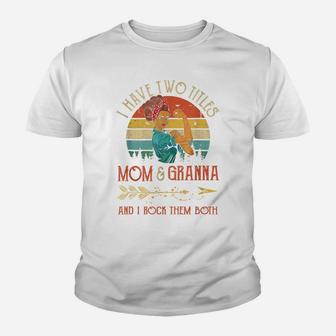 I Have Two Titles Mom And Granna Vintage Mother's Day Gift Youth T-shirt | Crazezy AU