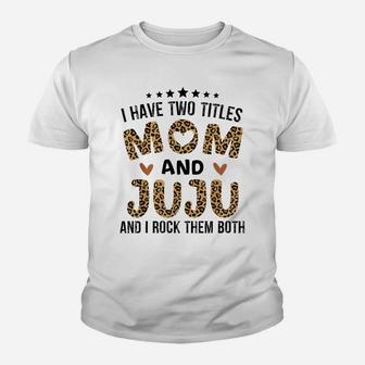 I Have Two Titles Mom And Juju Vintage Leopard Mother Day Youth T-shirt | Crazezy DE
