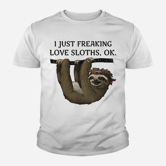 I Just Freaking Love Sloths, Ok - Funny Animal Lover Shirt Youth T-shirt | Crazezy