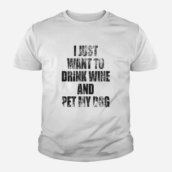 I Just Want To Drink Wine And Pet My Dog Youth T-shirt | Crazezy UK