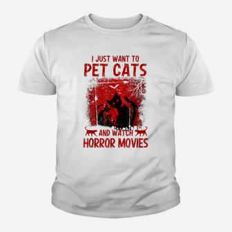 I Just Want To Pet Cats And Watch Horror Movies Retro Style Youth T-shirt | Crazezy CA