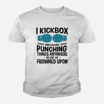 I Kickbox Because Youth T-shirt | Crazezy