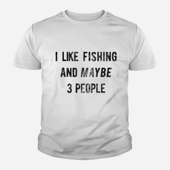 I Like Fishing And Maybe 3 People Youth T-shirt | Crazezy