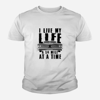 I Live My Life A Quarter Mile At A Time Drag Racing Youth T-shirt | Crazezy AU