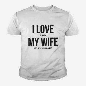 I Love It When My Wife Lets Me Play Video Games Youth T-shirt | Crazezy DE