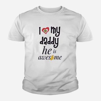 I Love My Daddy He Awesome Dad Father Youth T-shirt | Crazezy UK