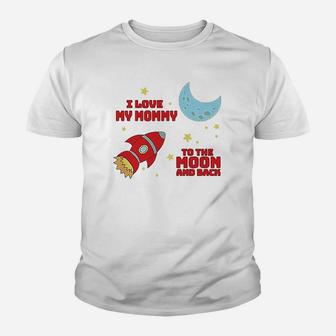 I Love My Mommy To The Moon And Back Youth T-shirt | Crazezy CA