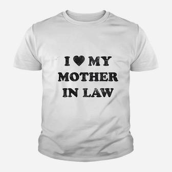 I Love My Mother In Law Funny Family Youth T-shirt | Crazezy CA