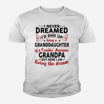 I Never Dreamed I'd End Up Being A Granddaughter Of Grandpa Youth T-shirt | Crazezy