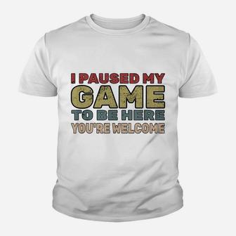 I Paused My Game To Be Here You're Welcome Retro Gamer Gift Youth T-shirt | Crazezy DE