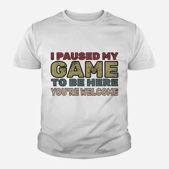 I Paused My Game To Be Here You're Welcome Retro Gamer Gift Youth T-shirt | Crazezy