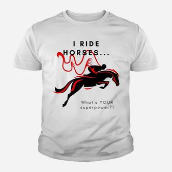 I Ride HorsesWhat's Your Superpower Youth T-shirt | Crazezy UK