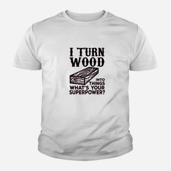 I Turn Wood Into Things Carpenter Woodworker Youth T-shirt | Crazezy