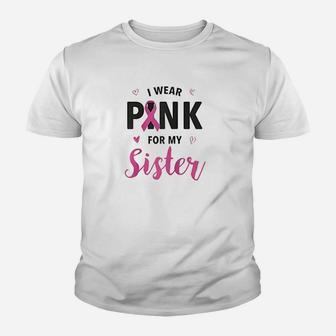 I Wear Pink For My Sister Youth T-shirt | Crazezy AU