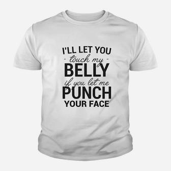 I Willl Let You Touch My Belly If You Let Me Punch Your Face Youth T-shirt | Crazezy AU