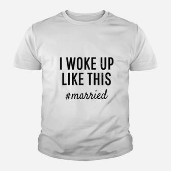 I Woke Up Like This Married Youth T-shirt | Crazezy