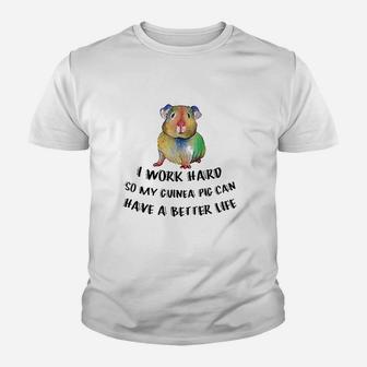 I Work Hard So My Guinea Pig Can Have A Better Life Youth T-shirt | Crazezy CA