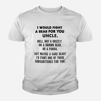I Would Fight A Bear For You Uncle Funny Youth T-shirt | Crazezy CA