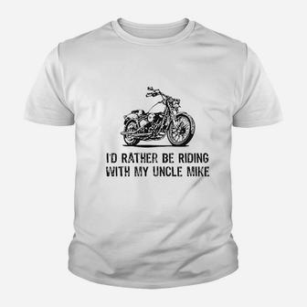 I Would Rather Be Riding With My Uncle Mike Youth T-shirt | Crazezy