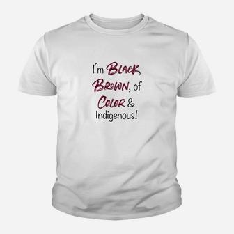 Ich Bin Schwarz Braun Von Farbe  Amp Einheimisches  Kinder T-Shirt - Seseable