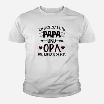 Ich Habe Zwei Titel Papa Und Opa Rm Kinder T-Shirt - Seseable