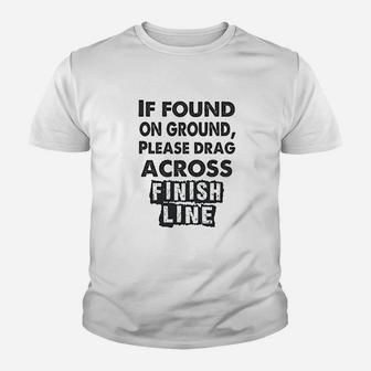 If Found On The Ground Please Drag Across Finish Line Youth T-shirt | Crazezy