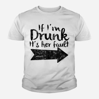 If Im Drunk Its Her Fault Matching Best Friend Gift Drinking Youth T-shirt | Crazezy UK