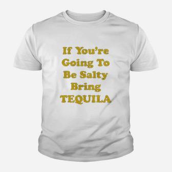 If You Are Going To Be Salty Bring Tequila Funny Cinco De Mayo Shots Youth T-shirt | Crazezy UK
