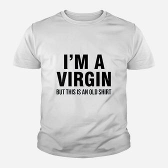 Im A Virgin But This Is An Old Youth T-shirt | Crazezy DE