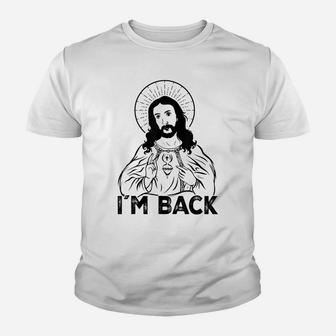 I'm Back Jesus Ressurection Christ Has Risen Easter Sunday Youth T-shirt | Crazezy DE